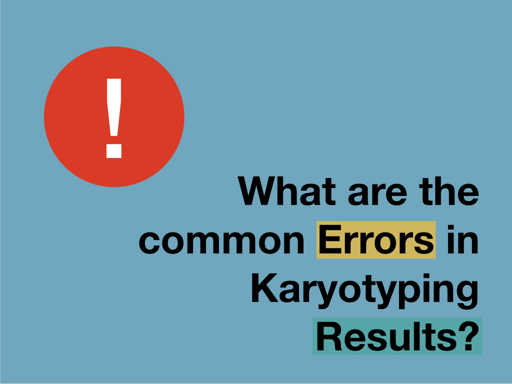 What are the common Errors in Karyotyping Results?