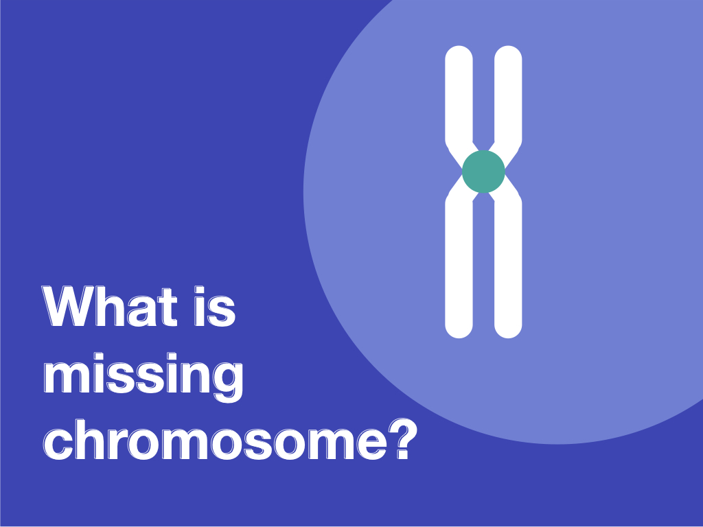 what is missing chromosome?